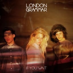 London Grammar · 2013 · 17 songs: If You Wait (Deluxe Edition)